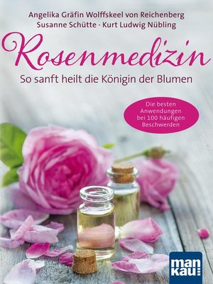 cover image of Rosenmedizin. So sanft heilt die Königin der Blumen